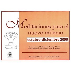 Meditaciones para el Nuevo Milenio: Octubre-Diciembre 2000 - Yogi Bhajan