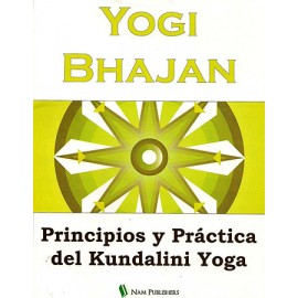 Principios y práctica del Kundalini Yoga - Yogi Bhajan