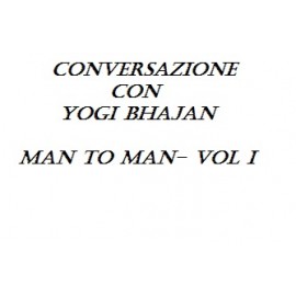 Conversazione con Yogi Bhajan-Man to Man- Vol I