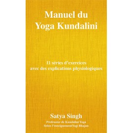 Manuel de Yoga Kundalini - Satya Singh, FRANÇAIS