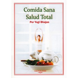 Comida Sana Salud Total - Yogi Bhajan