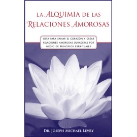 La Alquimia de las Relaciones Amorosas - Dr. J.M. Levry