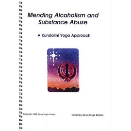 Mending Alcoholism and Substance Abuse - Deva Singh Khalsa