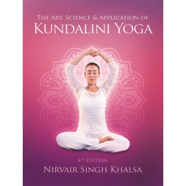 The Art, Science & Application of Kundalini Yoga