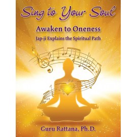 Sing to Your Soul - Guru Rattana, Ph.D.