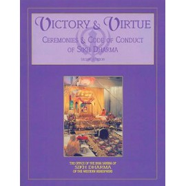 Victory & Virtue - Ceremonies & Code of Conduct of Sikh Dharma
