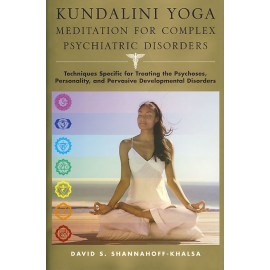 Kundalini Yoga - Meditation for Complex Psychiatric Disorders - David S. Shannahof Khalsa