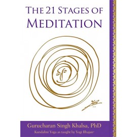 The 21 Stages of Meditation - Guru Charan Singh PhD