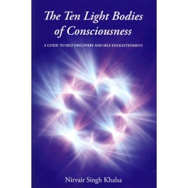 Ten Light Bodies of Conciousness - Nirvair Singh Khalsa